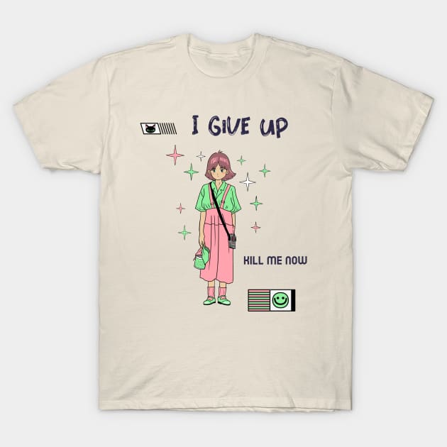 I give up kill me know, Ironic funny kawaii pastel aesthetic dark humor T-Shirt by The College Noob